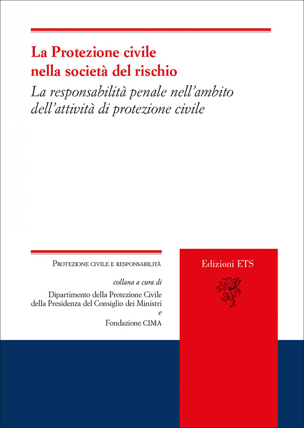 Copertina La Protezione civile nella società del rischio. La responsabilità penale nell'ambito dell'attività di protezione civile