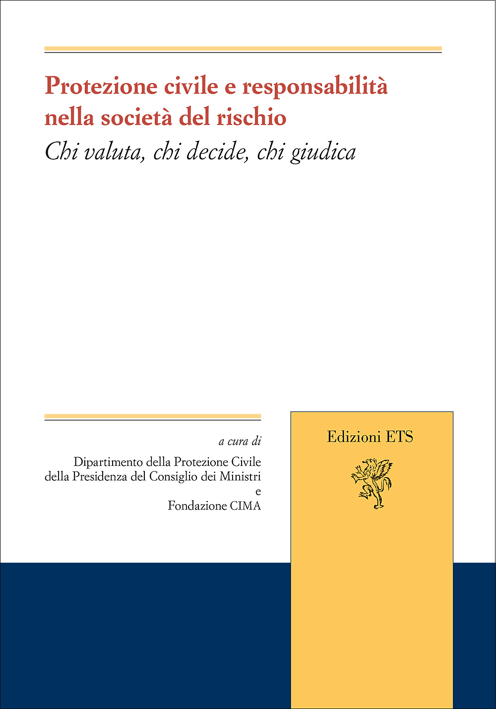 Copertina Protezione civile e responsabilità nella società del rischio. Chi valuta, chi decide, chi giudica